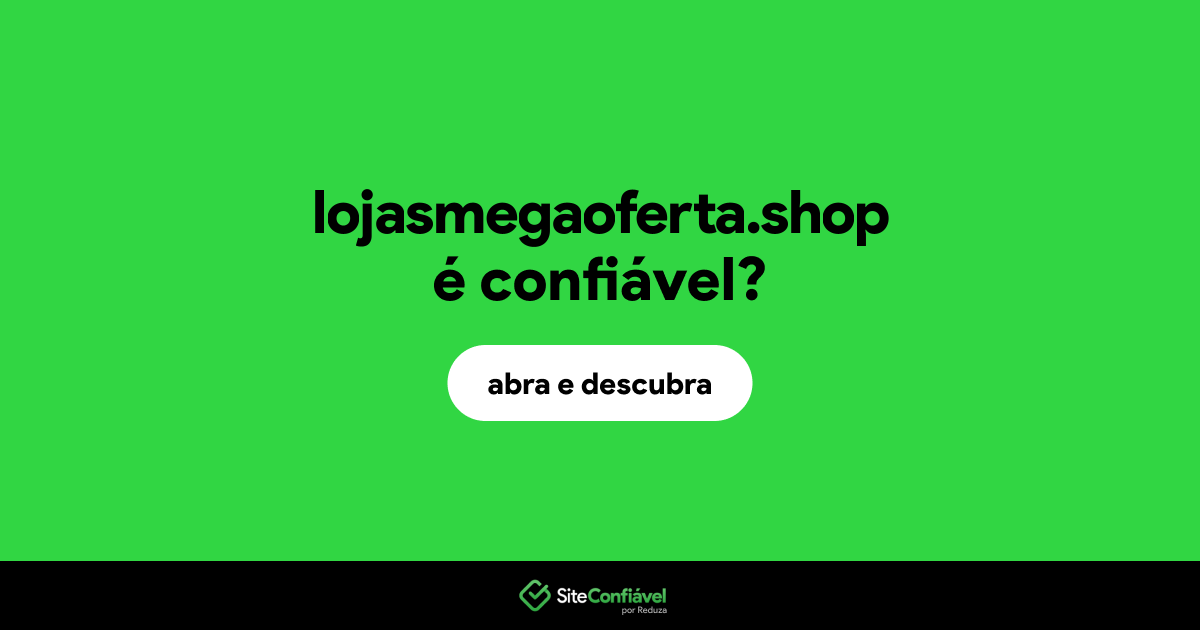 O site lojasmegaoferta.shop é confiável?