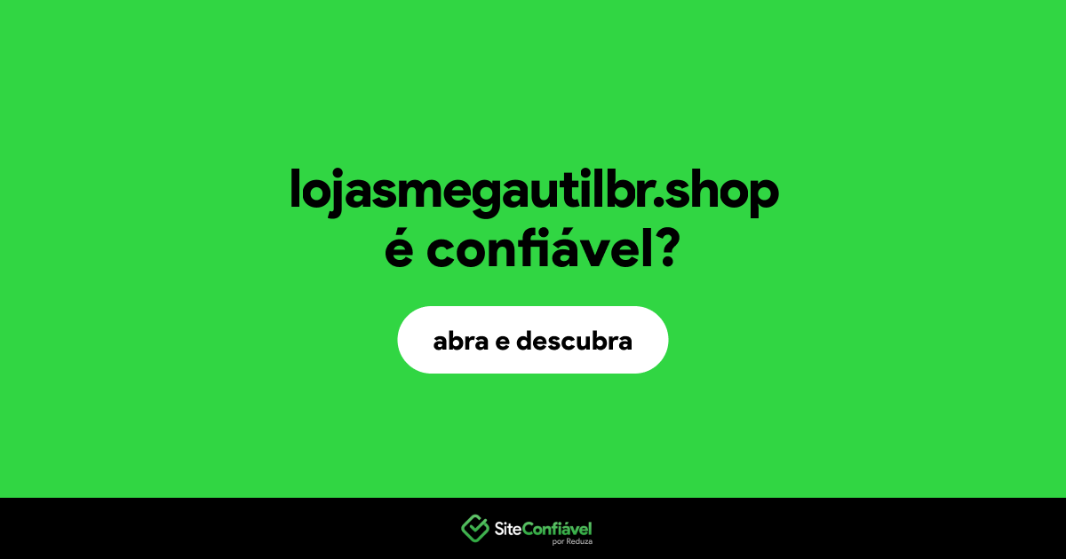 O site lojasmegautilbr.shop é confiável?