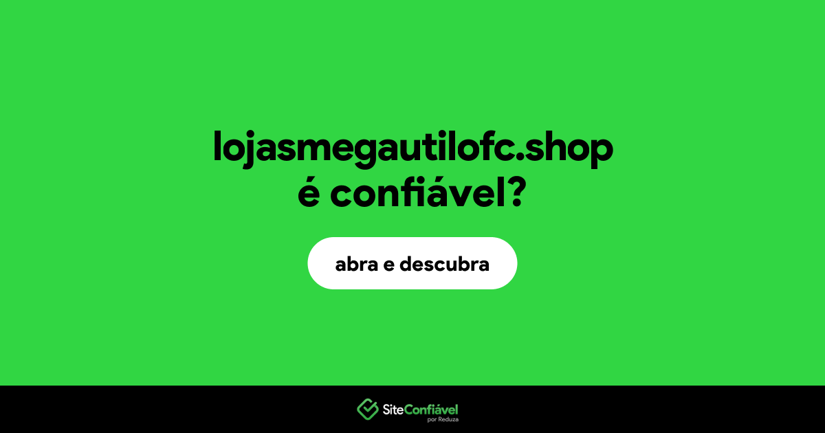 O site lojasmegautilofc.shop é confiável?