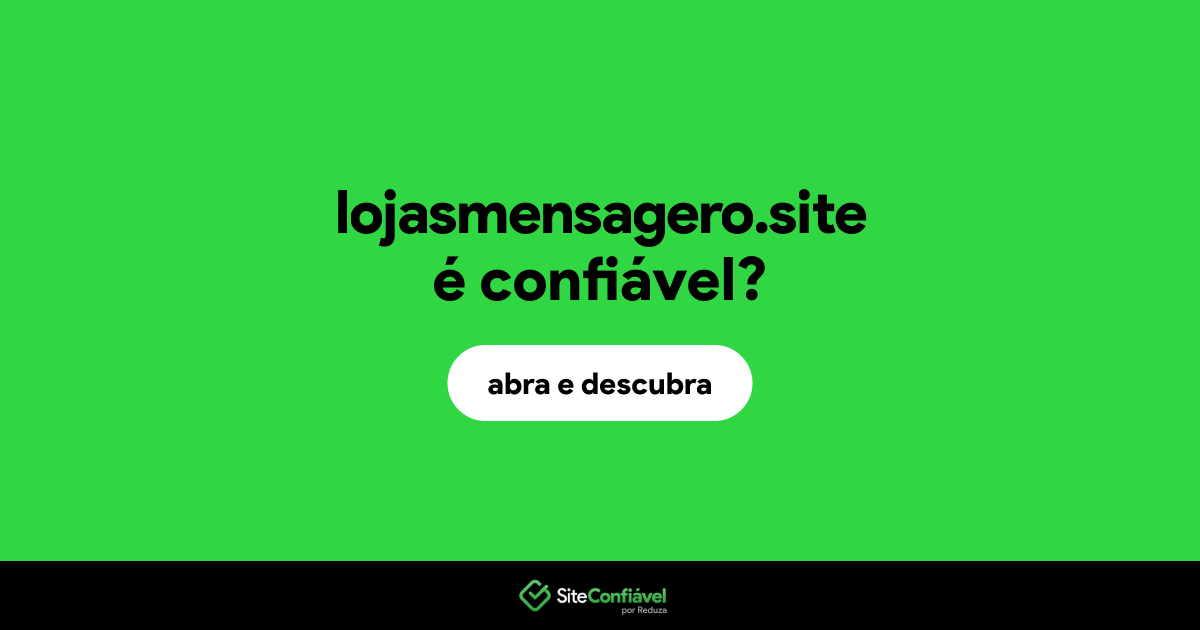 O site lojasmensagero.site é confiável?
