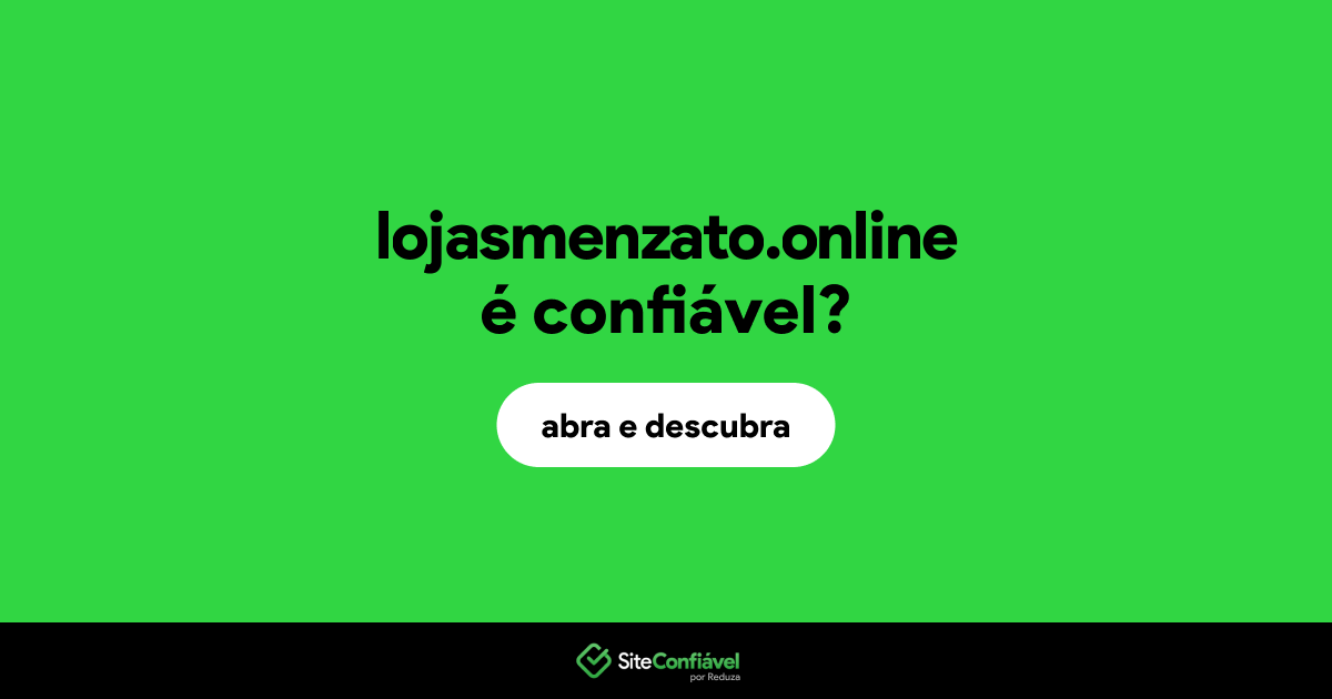 O site lojasmenzato.online é confiável?