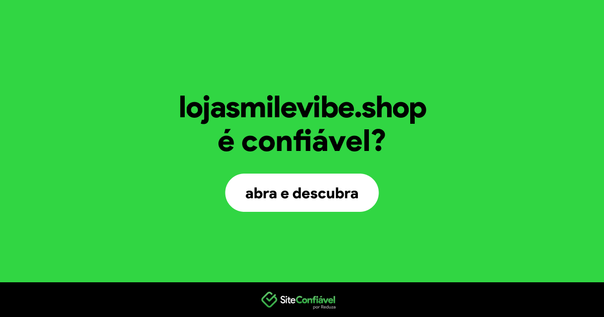 O site lojasmilevibe.shop é confiável?