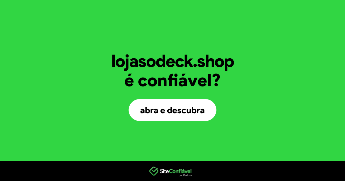 O site lojasodeck.shop é confiável?