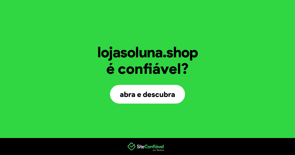 O site lojasoluna.shop é confiável?