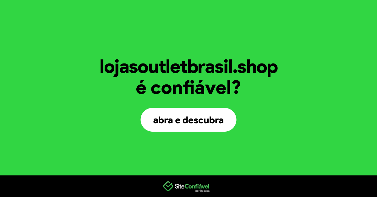 O site lojasoutletbrasil.shop é confiável?
