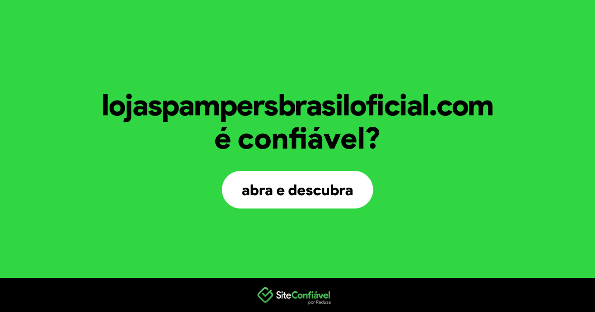 O site lojaspampersbrasiloficial.com é confiável?