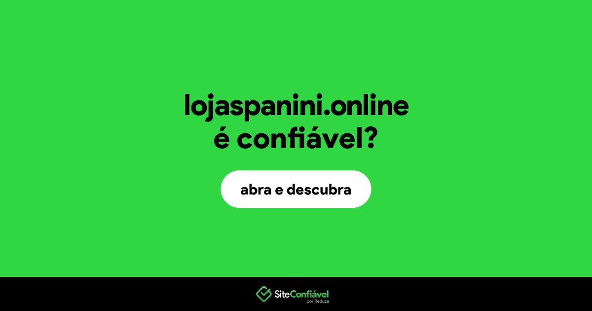 O site lojaspanini.online é confiável?