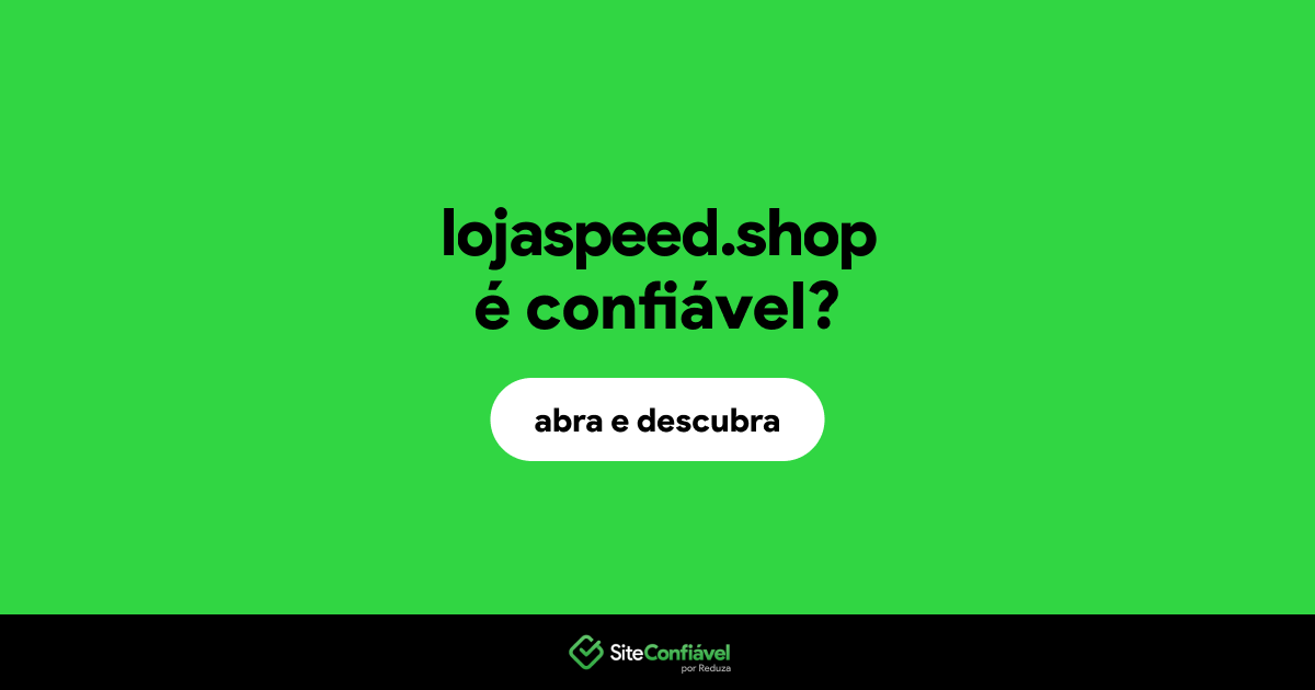 O site lojaspeed.shop é confiável?
