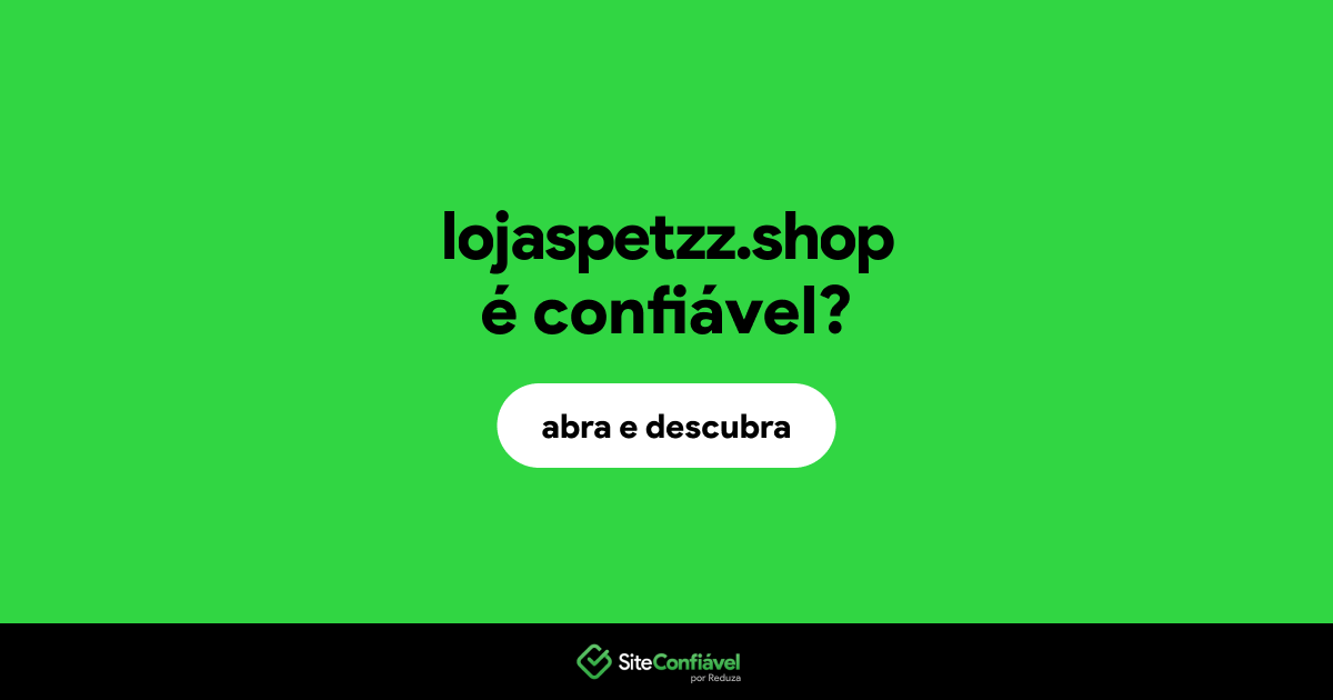 O site lojaspetzz.shop é confiável?
