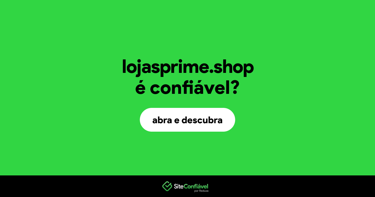 O site lojasprime.shop é confiável?