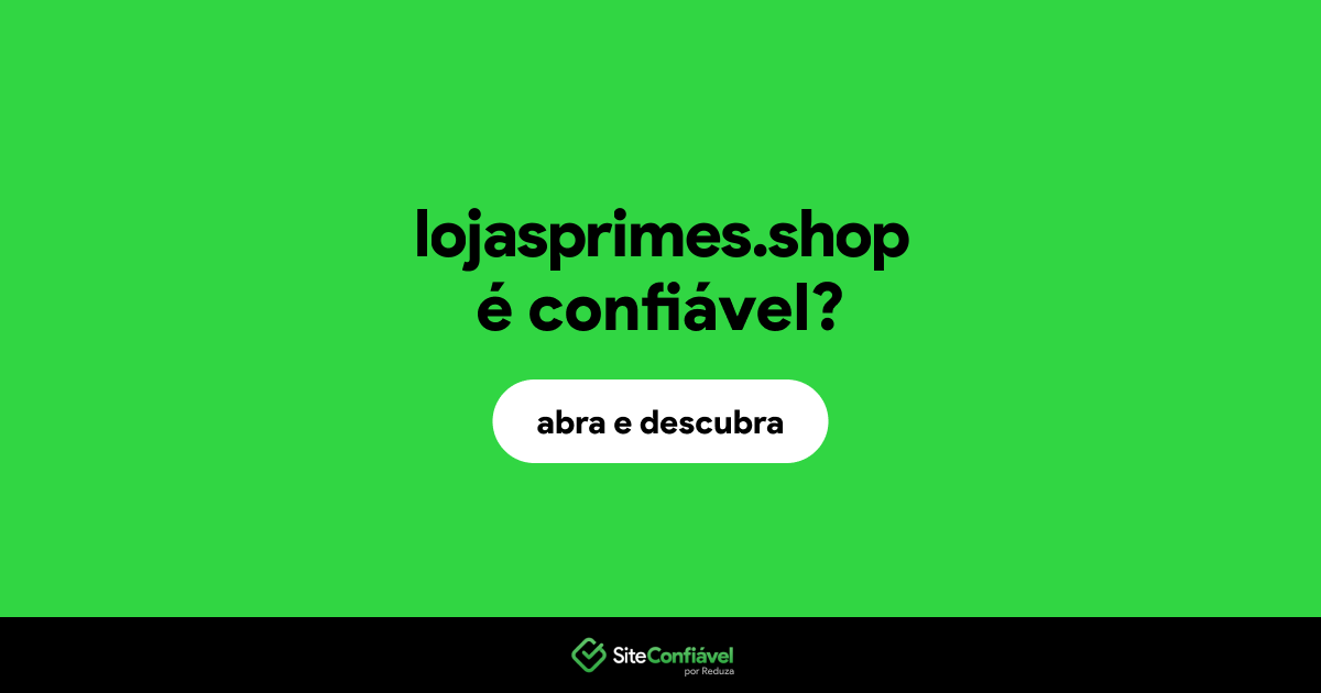 O site lojasprimes.shop é confiável?