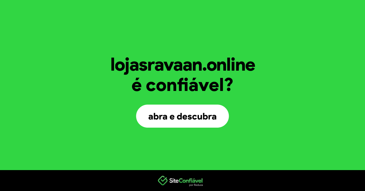 O site lojasravaan.online é confiável?