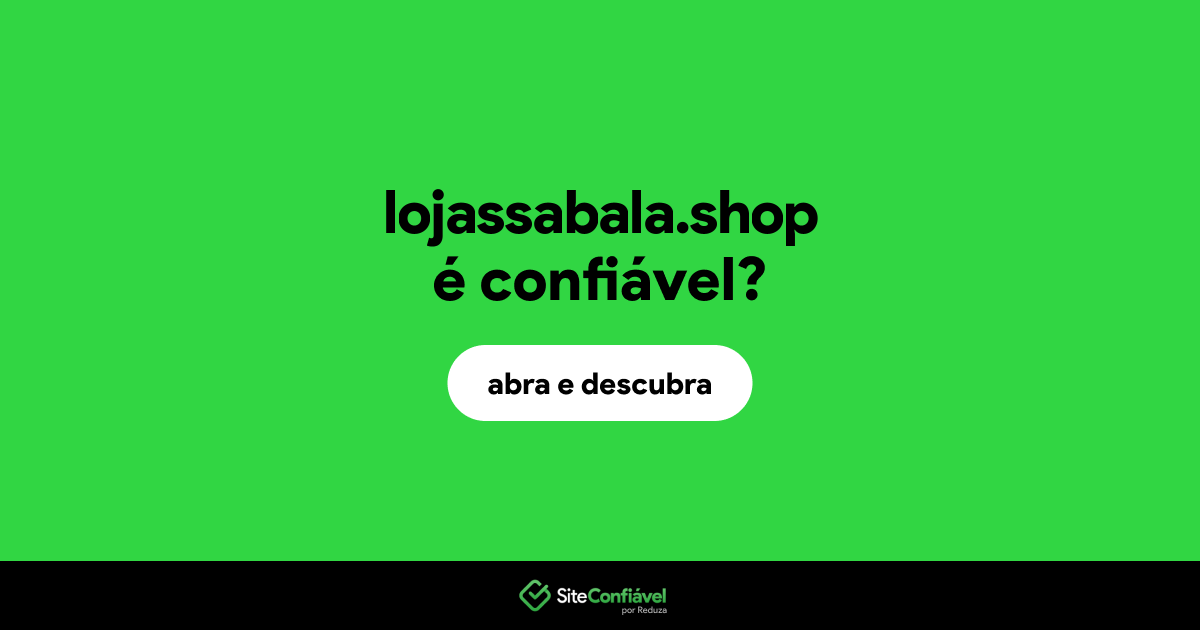 O site lojassabala.shop é confiável?