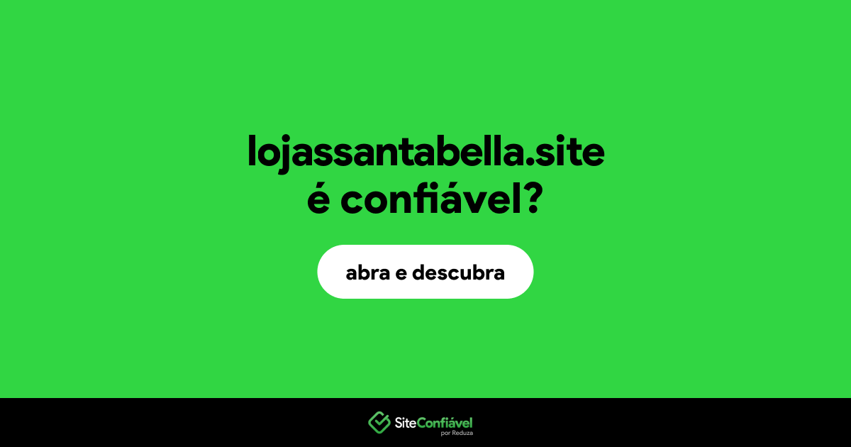 O site lojassantabella.site é confiável?