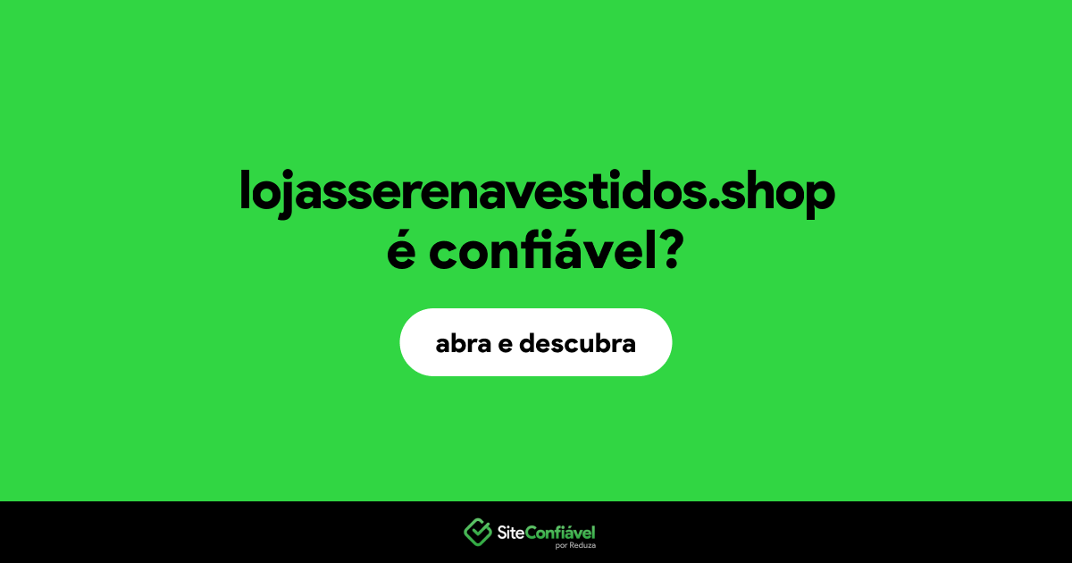 O site lojasserenavestidos.shop é confiável?