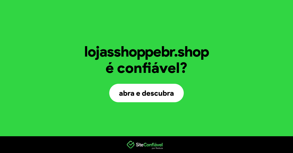 O site lojasshoppebr.shop é confiável?