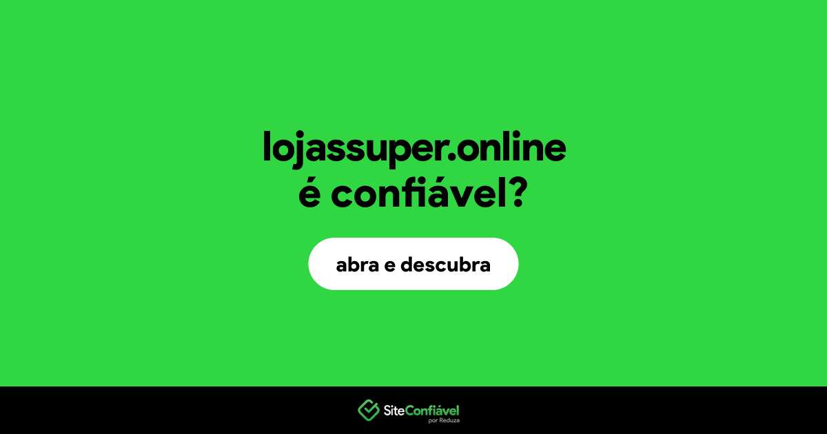 O site lojassuper.online é confiável?