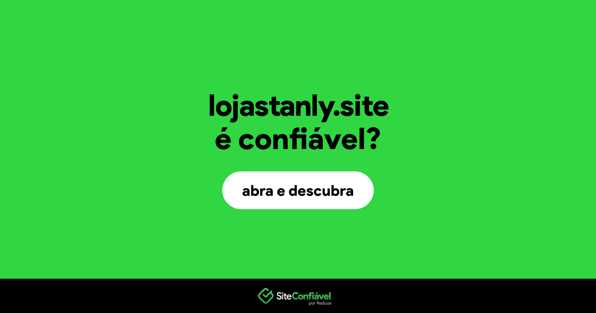 O site lojastanly.site é confiável?