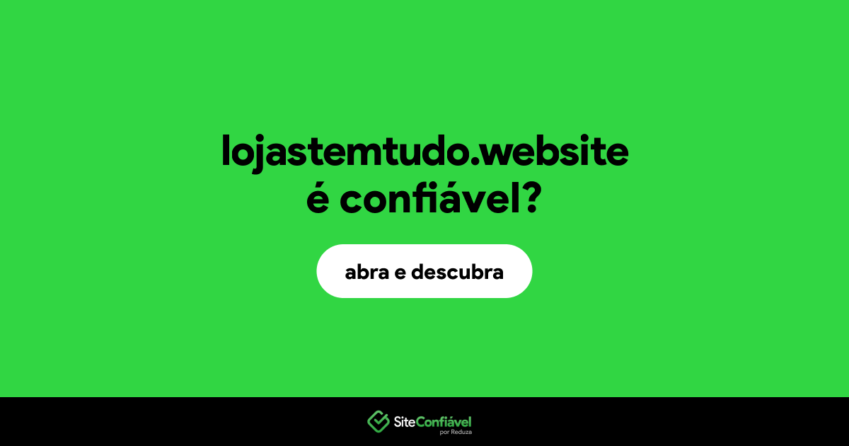 O site lojastemtudo.website é confiável?
