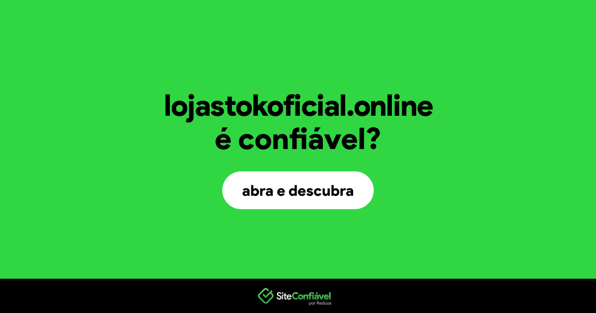 O site lojastokoficial.online é confiável?