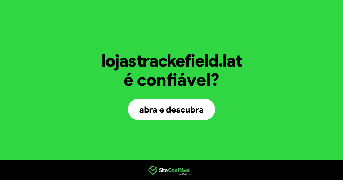 O site lojastrackefield.lat é confiável?