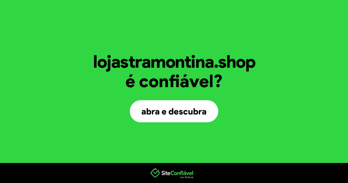 O site lojastramontina.shop é confiável?