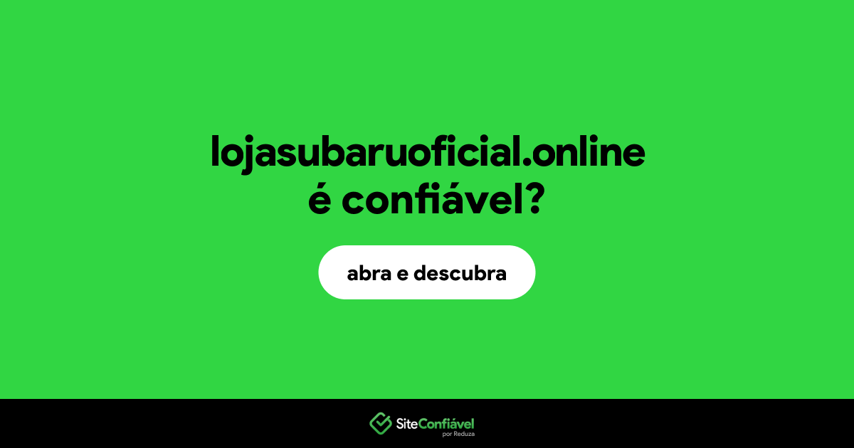 O site lojasubaruoficial.online é confiável?