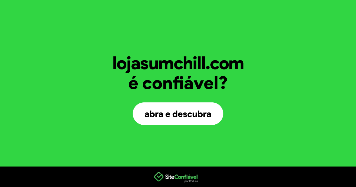 O site lojasumchill.com é confiável?