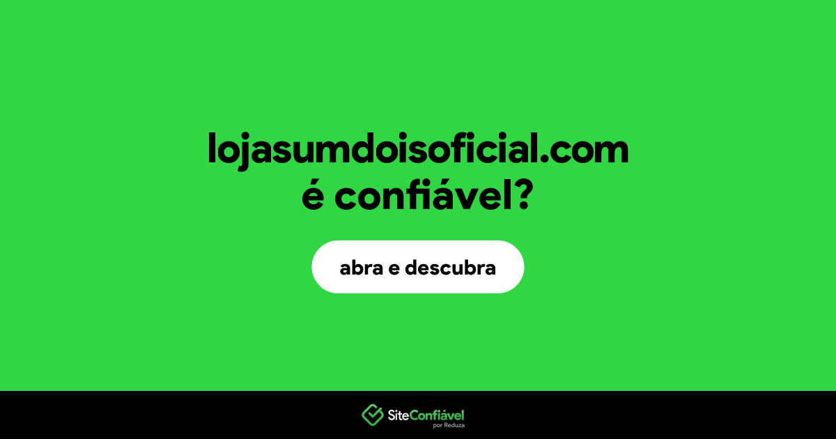 O site lojasumdoisoficial.com é confiável?