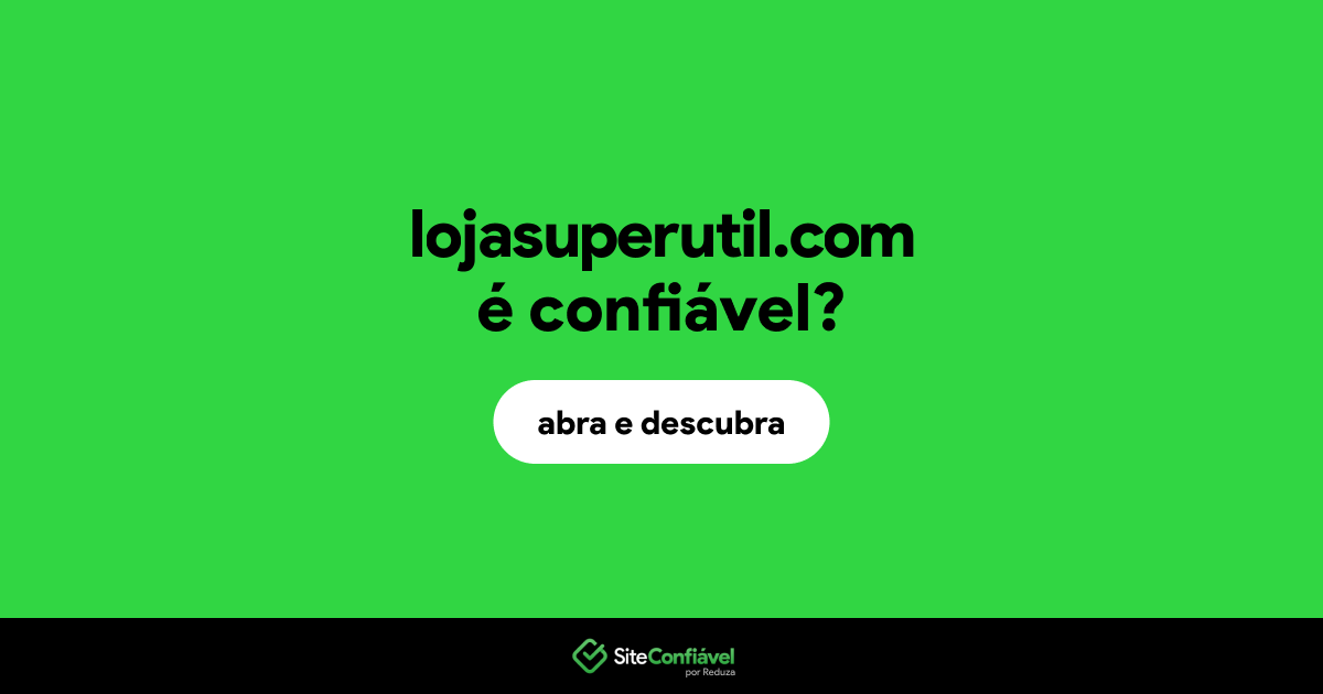 O site lojasuperutil.com é confiável?