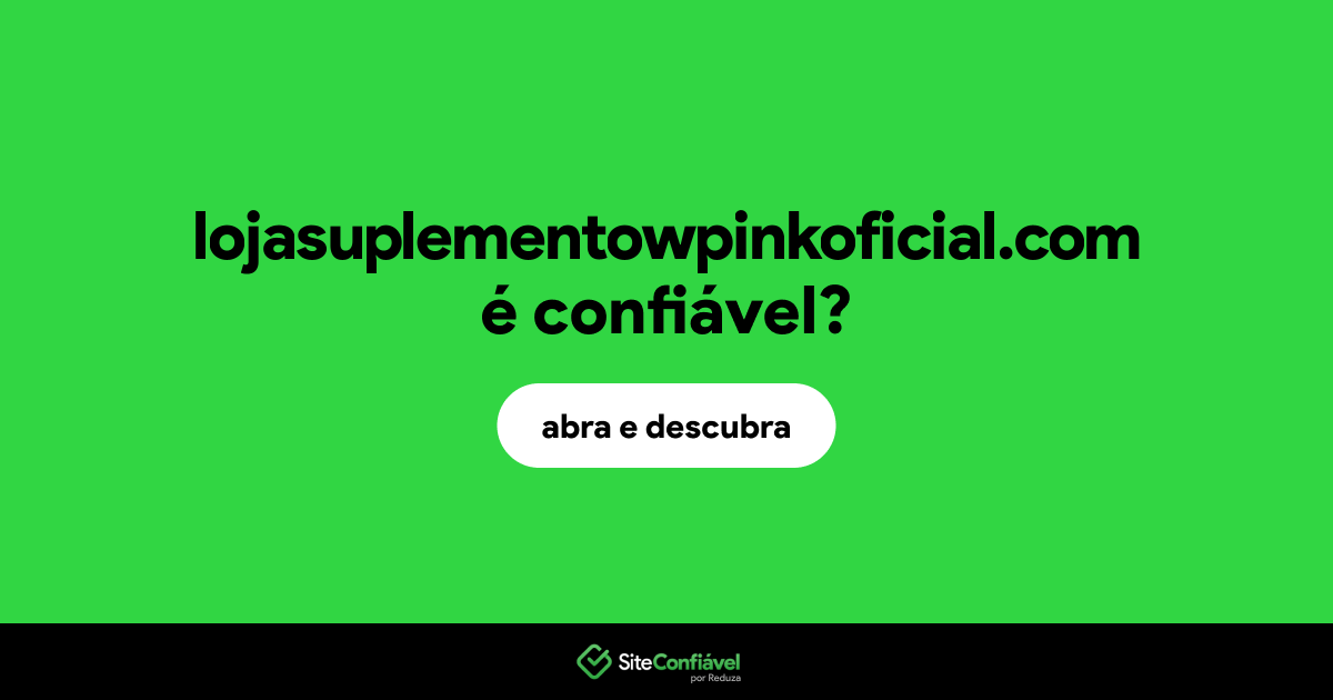 O site lojasuplementowpinkoficial.com é confiável?