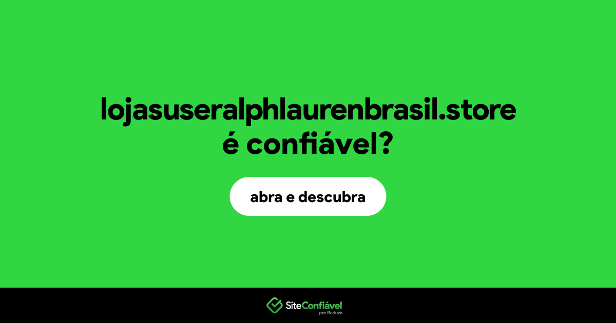 O site lojasuseralphlaurenbrasil.store é confiável?