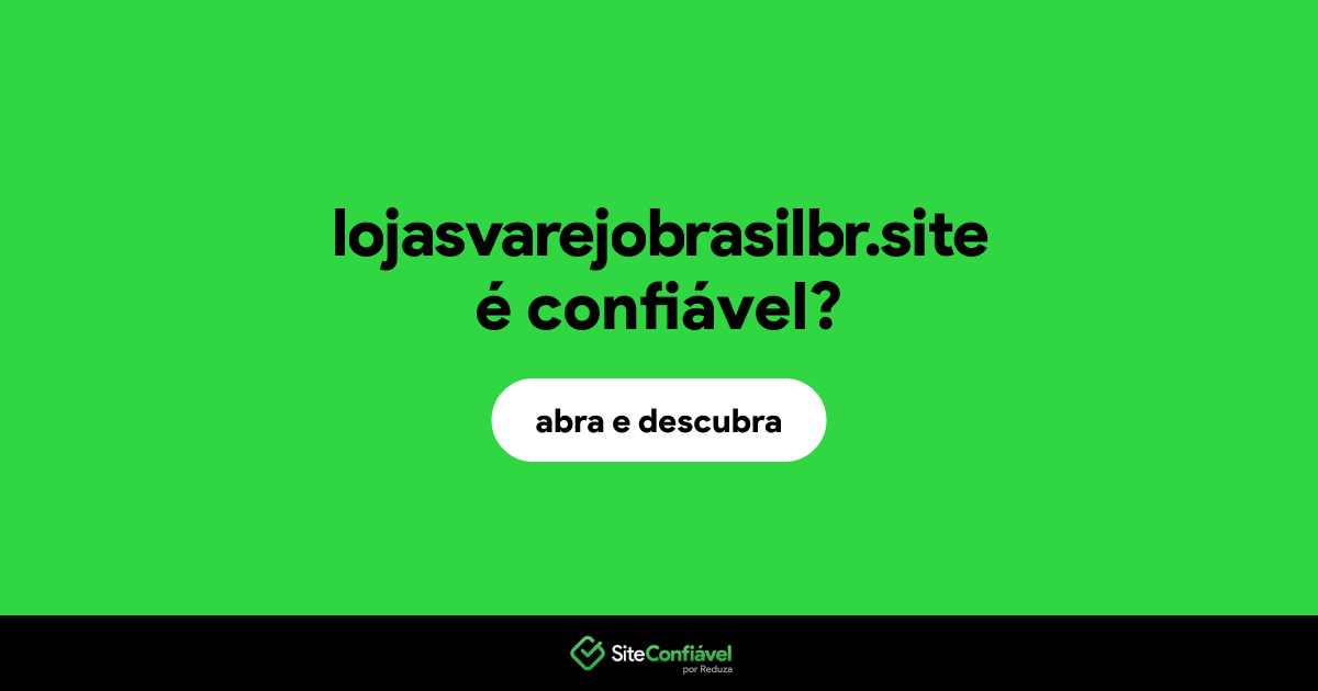 O site lojasvarejobrasilbr.site é confiável?