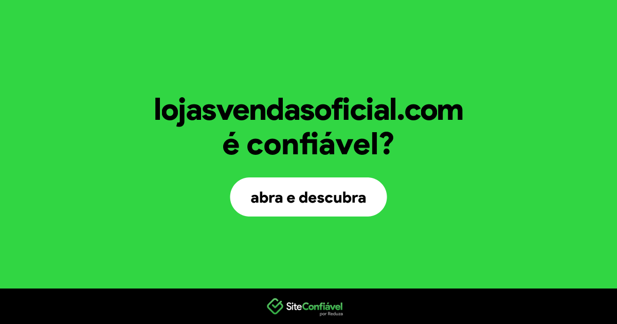 O site lojasvendasoficial.com é confiável?
