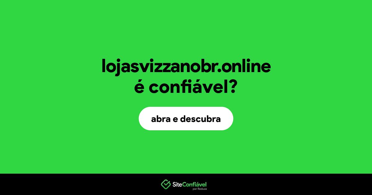 O site lojasvizzanobr.online é confiável?