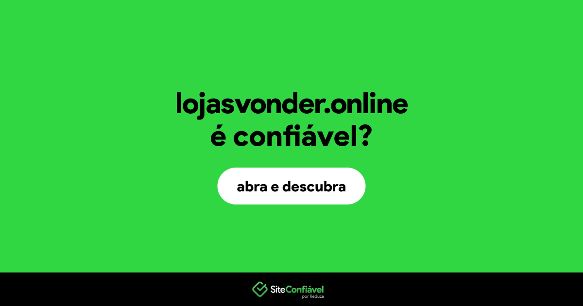 O site lojasvonder.online é confiável?