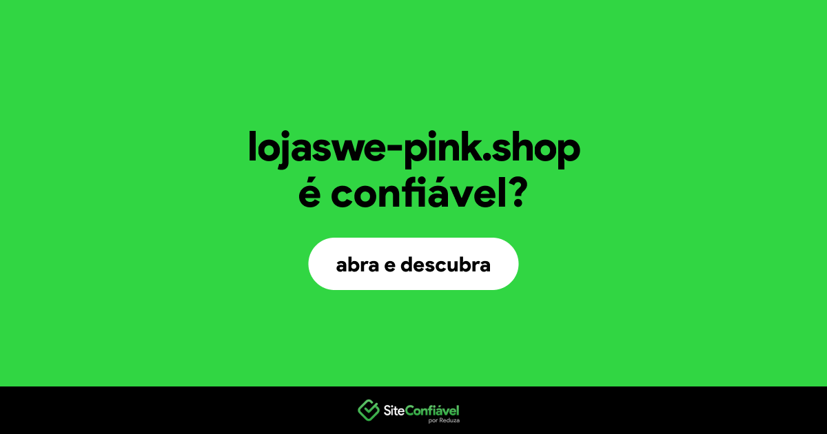 O site lojaswe-pink.shop é confiável?