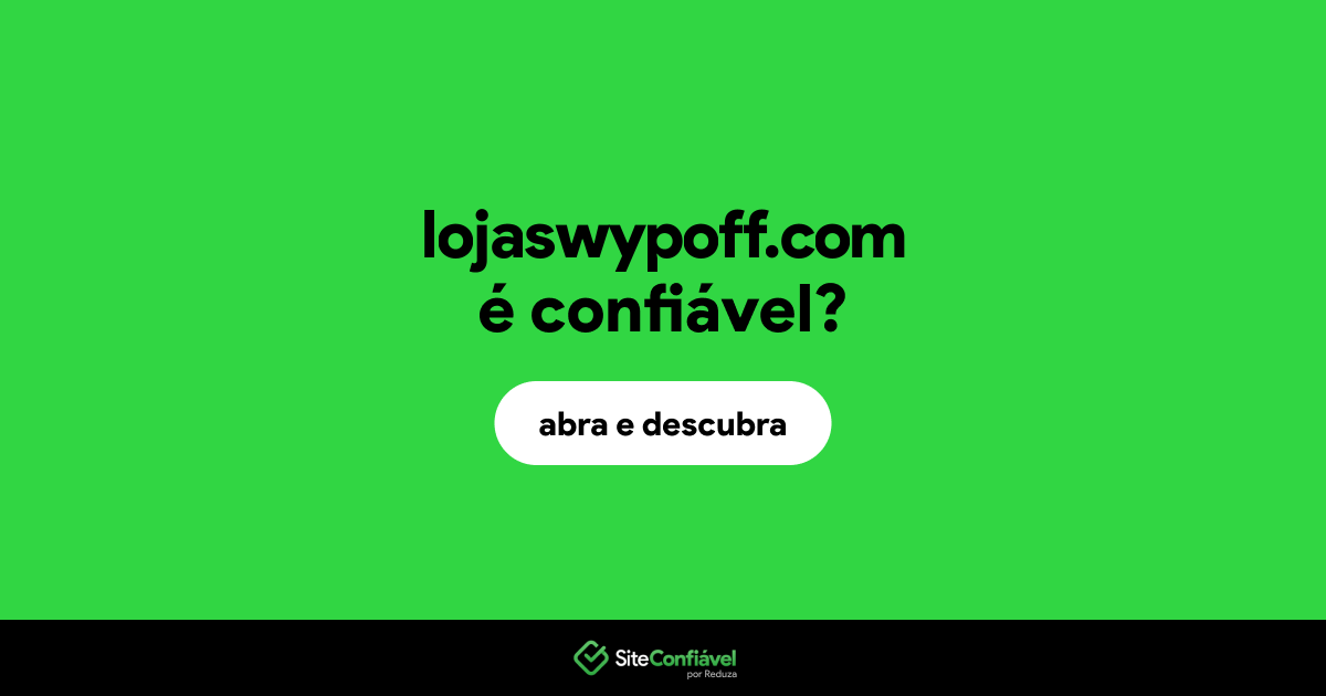 O site lojaswypoff.com é confiável?