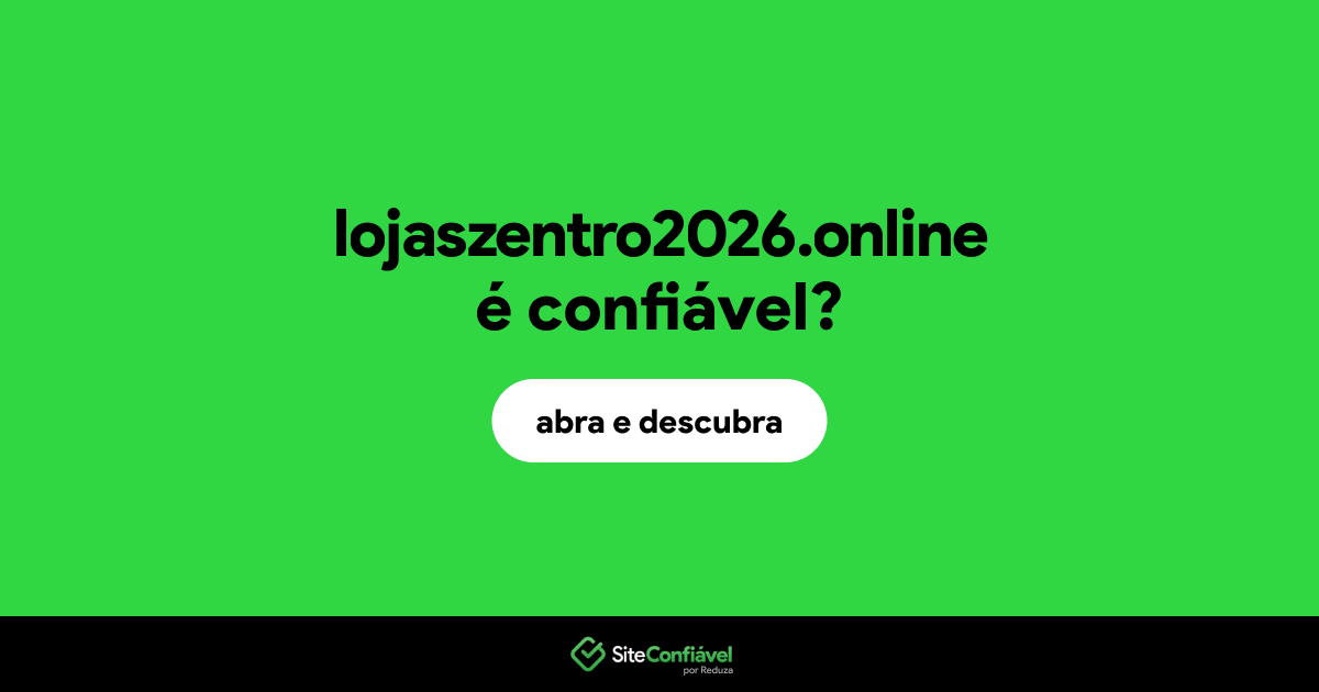 O site lojaszentro2026.online é confiável?