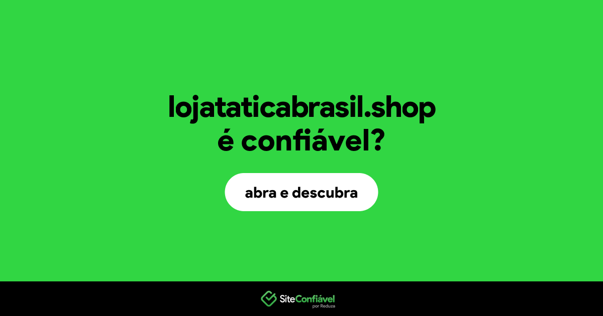 O site lojataticabrasil.shop é confiável?