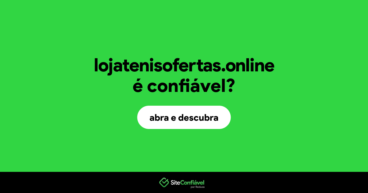 O site lojatenisofertas.online é confiável?
