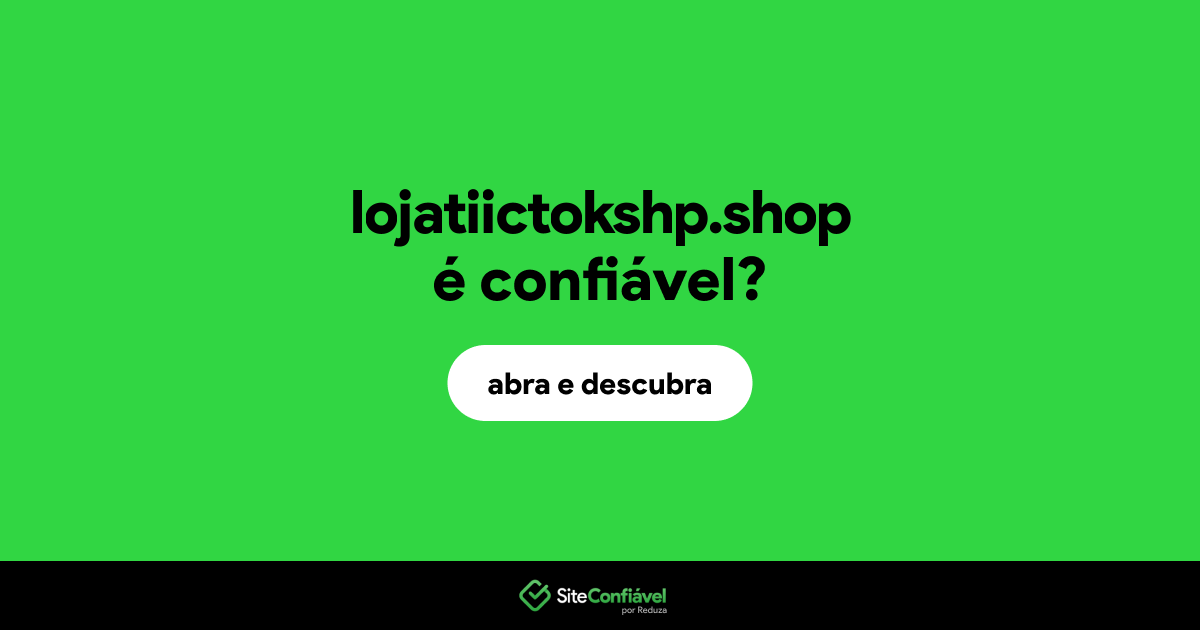 O site lojatiictokshp.shop é confiável?
