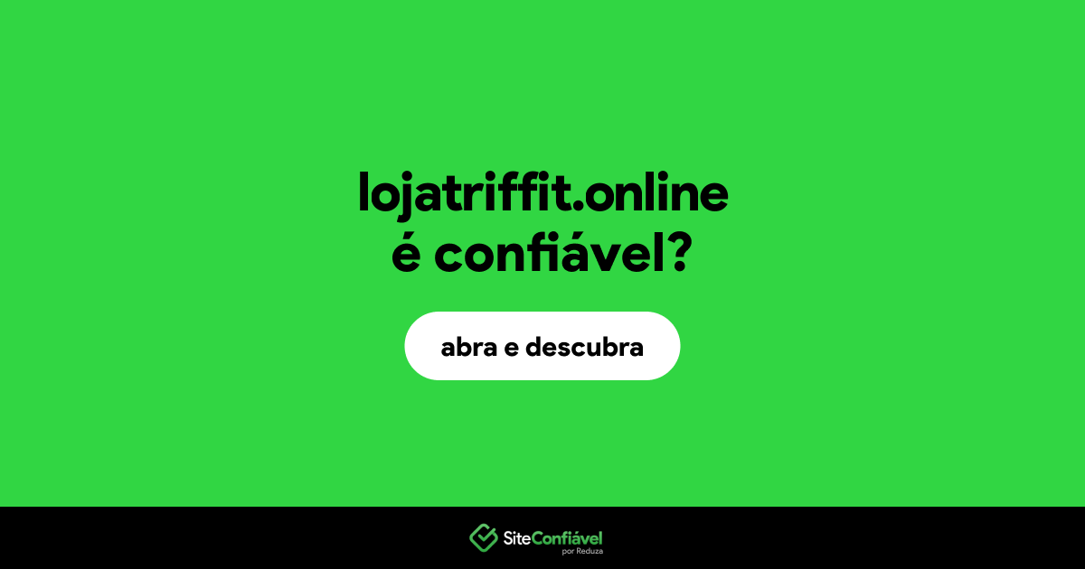 O site lojatriffit.online é confiável?