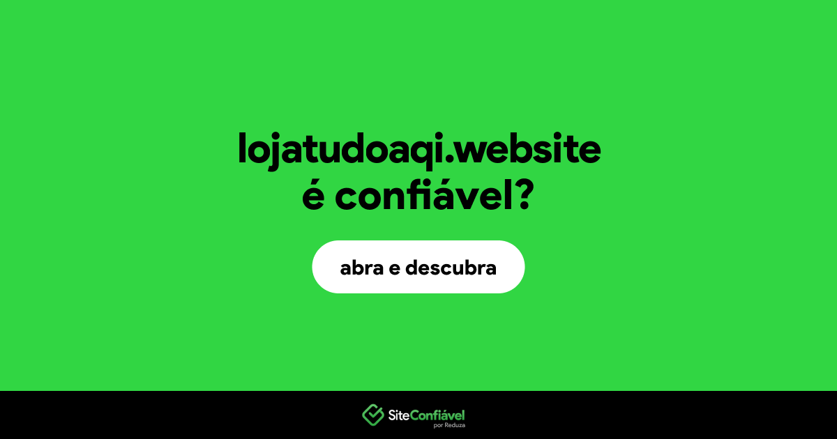 O site lojatudoaqi.website é confiável?