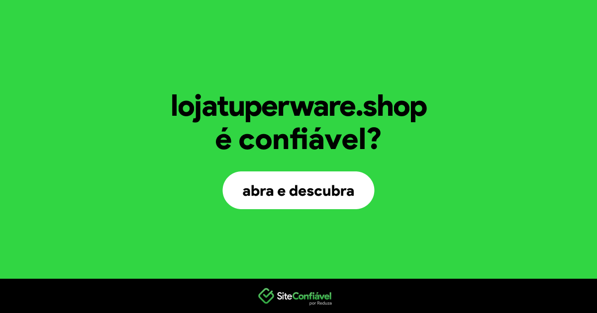 O site lojatuperware.shop é confiável?