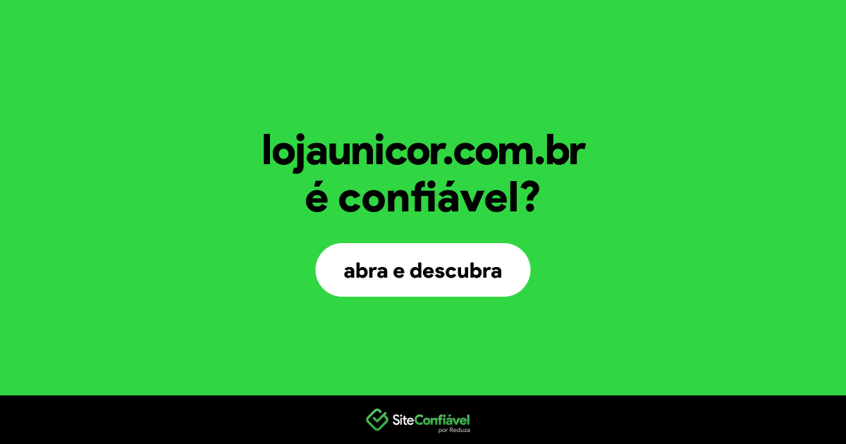 O site lojaunicor.com.br é confiável?