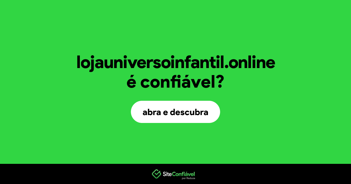 O site lojauniversoinfantil.online é confiável?