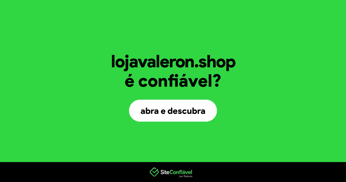 O site lojavaleron.shop é confiável?