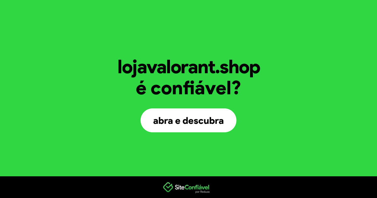 O site lojavalorant.shop é confiável?