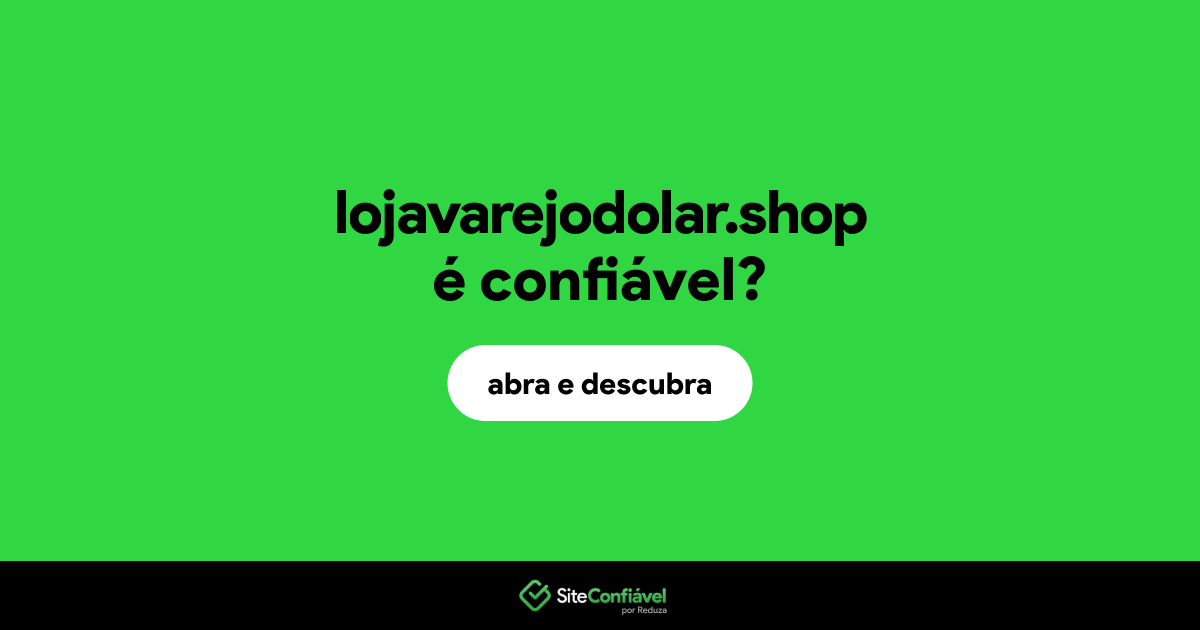 O site lojavarejodolar.shop é confiável?